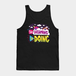 Stop Dreaming Start Doing Tank Top